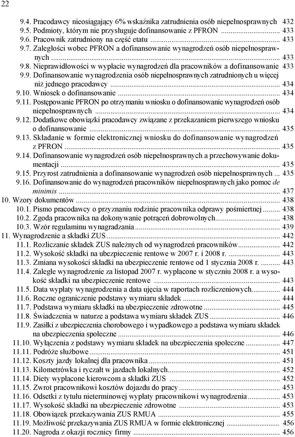.. 434 9.10. Wniosek o dofinansowanie... 434 9.11. Postępowanie PFRON po otrzymaniu wniosku o dofinansowanie wynagrodzeń osób niepełnosprawnych... 434 9.12.