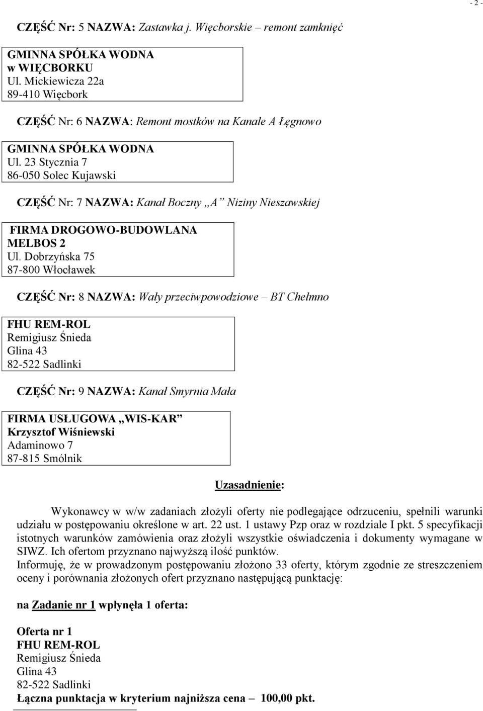 23 Stycznia 7 86-050 Solec Kujawski CZĘŚĆ Nr: 7 NAZWA: Kanał Boczny A Niziny Nieszawskiej FIRMA DROGOWO-BUDOWLANA MELBOS 2 Ul.
