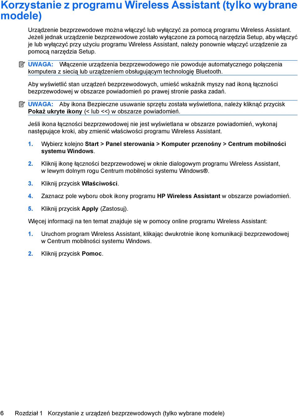 narzędzia Setup. UWAGA: Włączenie urządzenia bezprzewodowego nie powoduje automatycznego połączenia komputera z siecią lub urządzeniem obsługującym technologię Bluetooth.