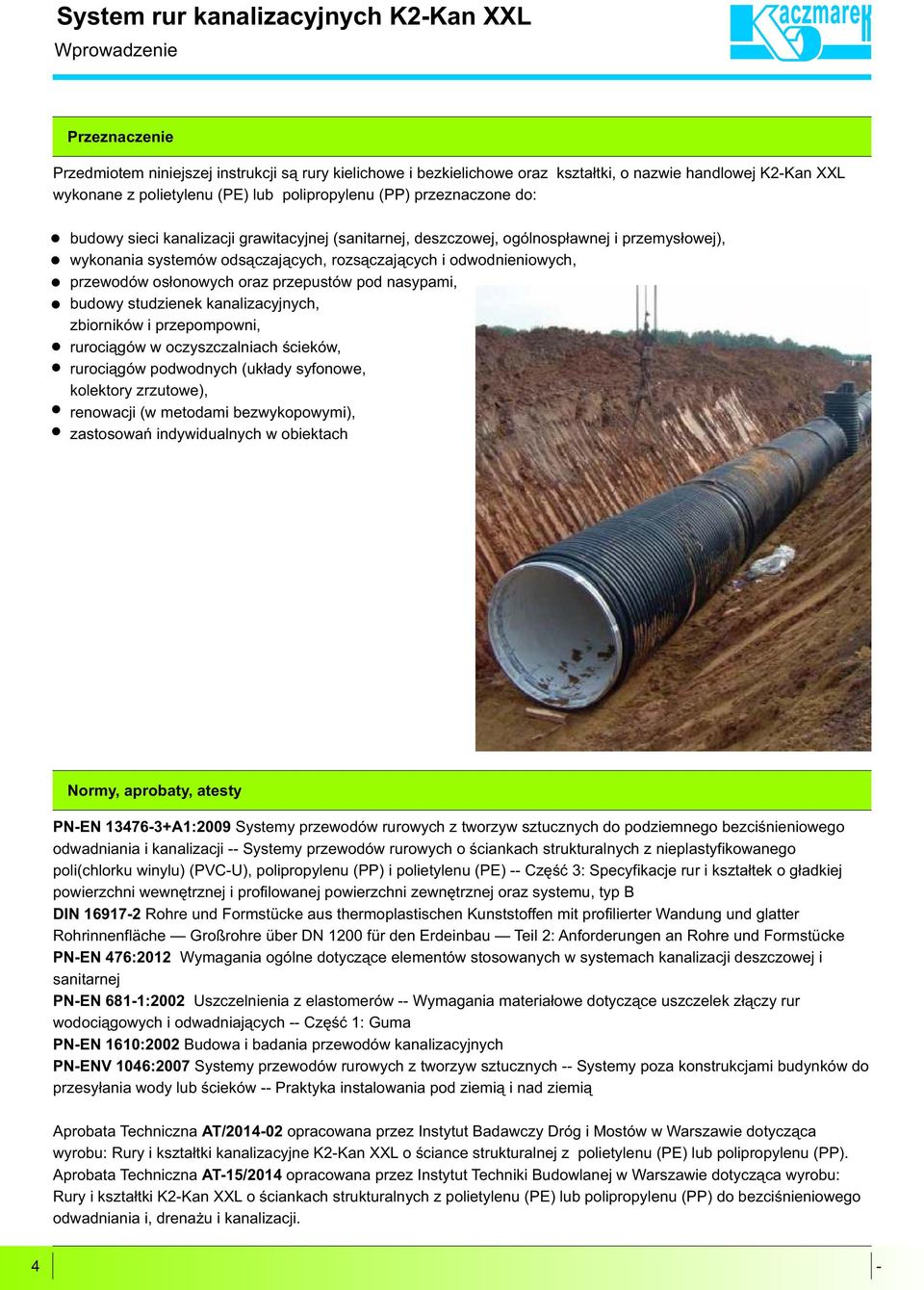 rozs¹czaj¹cych i odwodnieniowych, przewodów os³onowych oraz przepustów pod nasypami, budowy studzienek kanalizacyjnych, zbiorników i przepompowni, ruroci¹gów w oczyszczalniach œcieków, ruroci¹gów