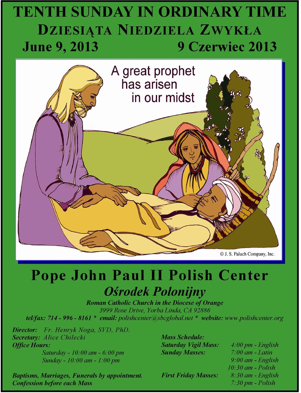 Secretary: Alice Chilecki Office Hours: Saturday - 10:00 am - 6:00 pm Sunday - 10:00 am - 1:00 pm Baptisms, Marriages, Funerals by appointment.