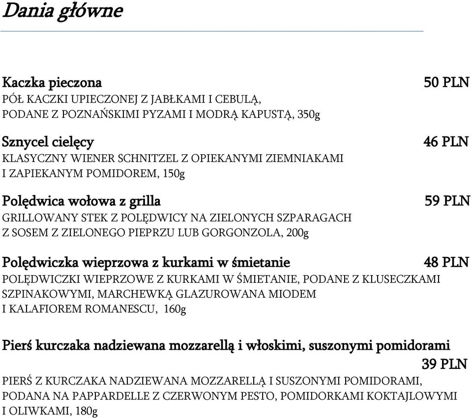 wieprzowa z kurkami w śmietanie POLĘDWICZKI WIEPRZOWE Z KURKAMI W ŚMIETANIE, PODANE Z KLUSECZKAMI SZPINAKOWYMI, MARCHEWKĄ GLAZUROWANA MIODEM I KALAFIOREM ROMANESCU, 160g 4 Pierś kurczaka