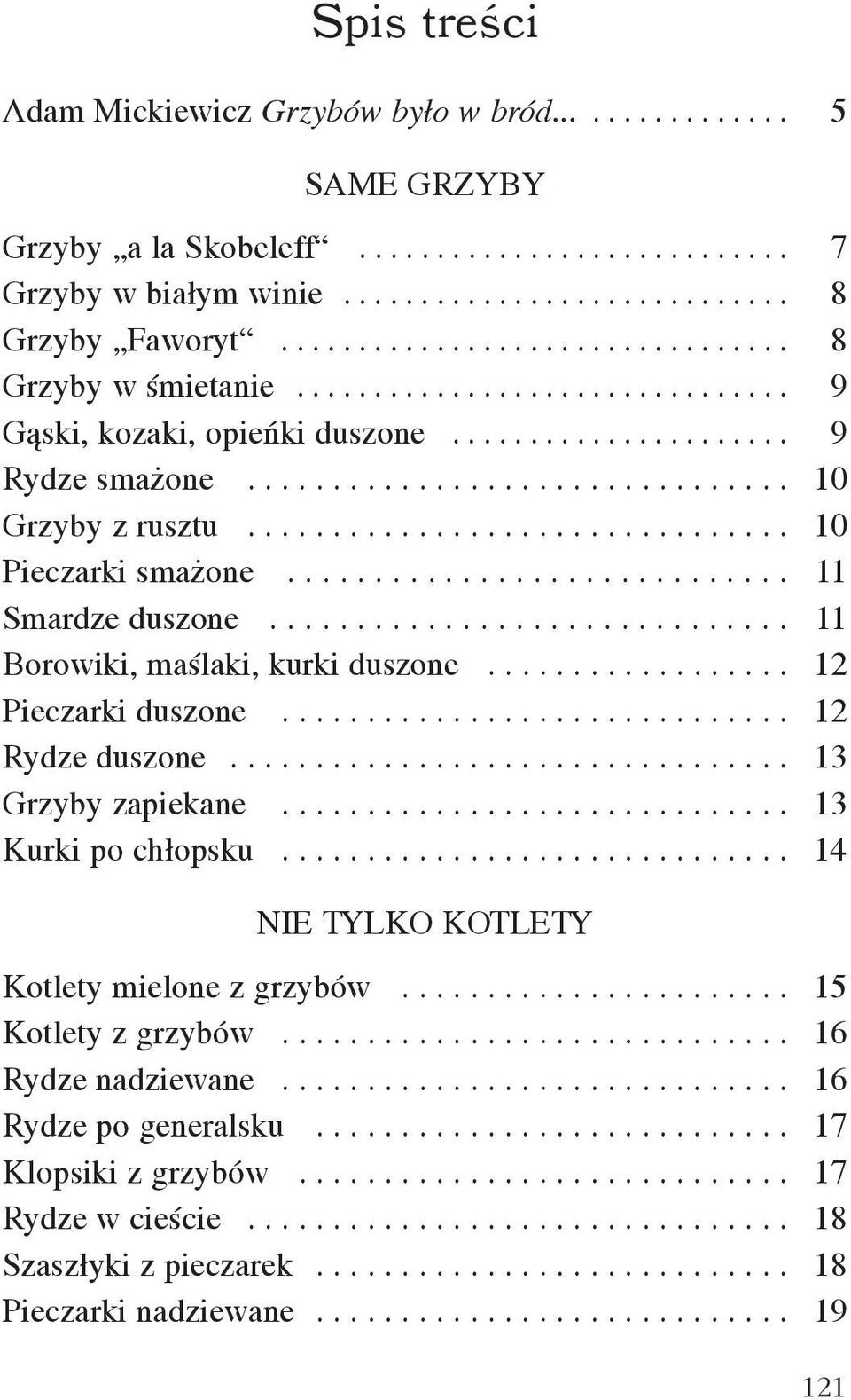 ............................... 10 Pieczarki sma one............................. 11 Smardze duszone.............................. 11 Borowiki, maœlaki, kurki duszone.................. 12 Pieczarki duszone.
