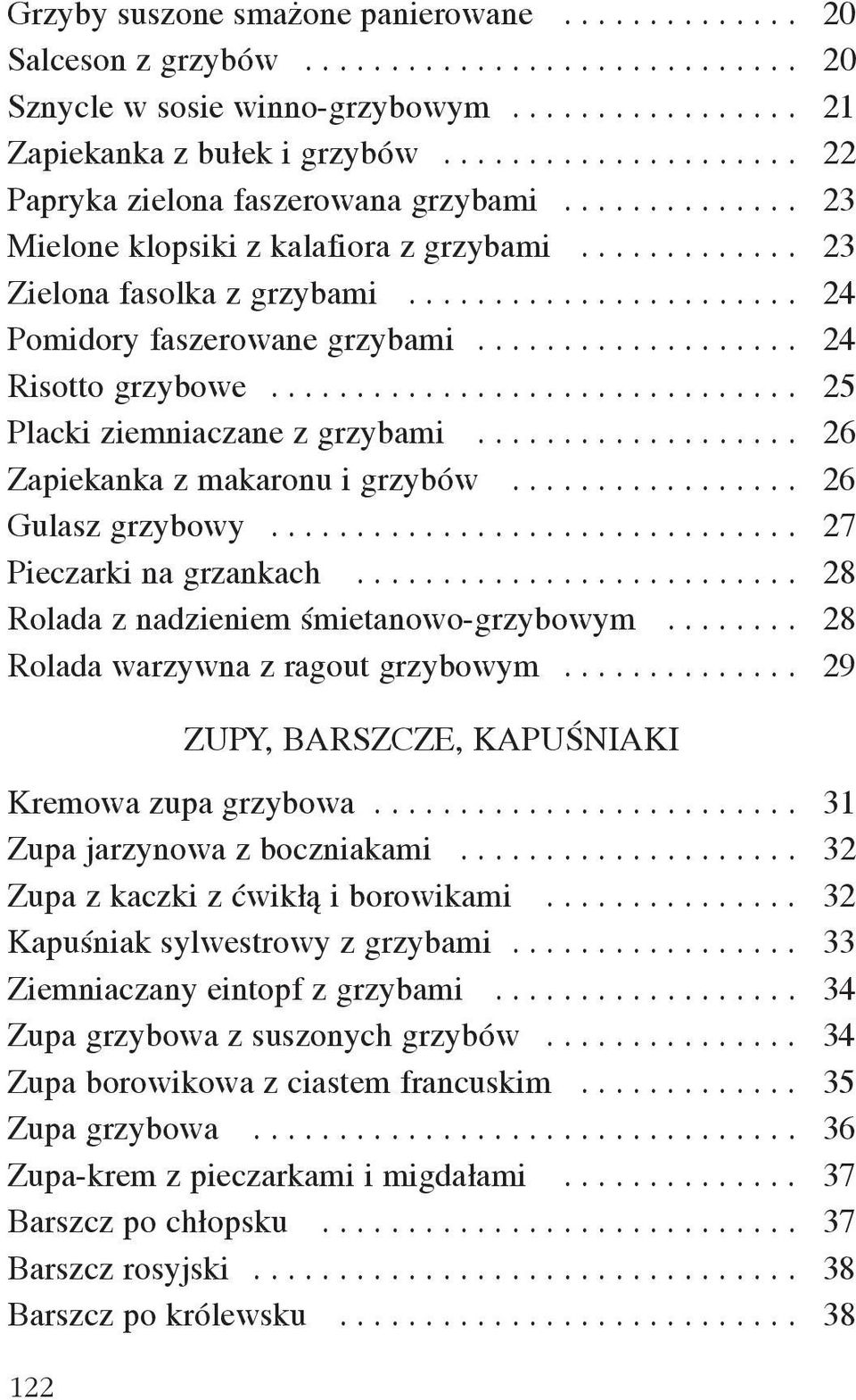 .................. 24 Risotto grzybowe............................... 25 Placki ziemniaczane z grzybami................... 26 Zapiekanka z makaronu i grzybów................. 26 Gulasz grzybowy.
