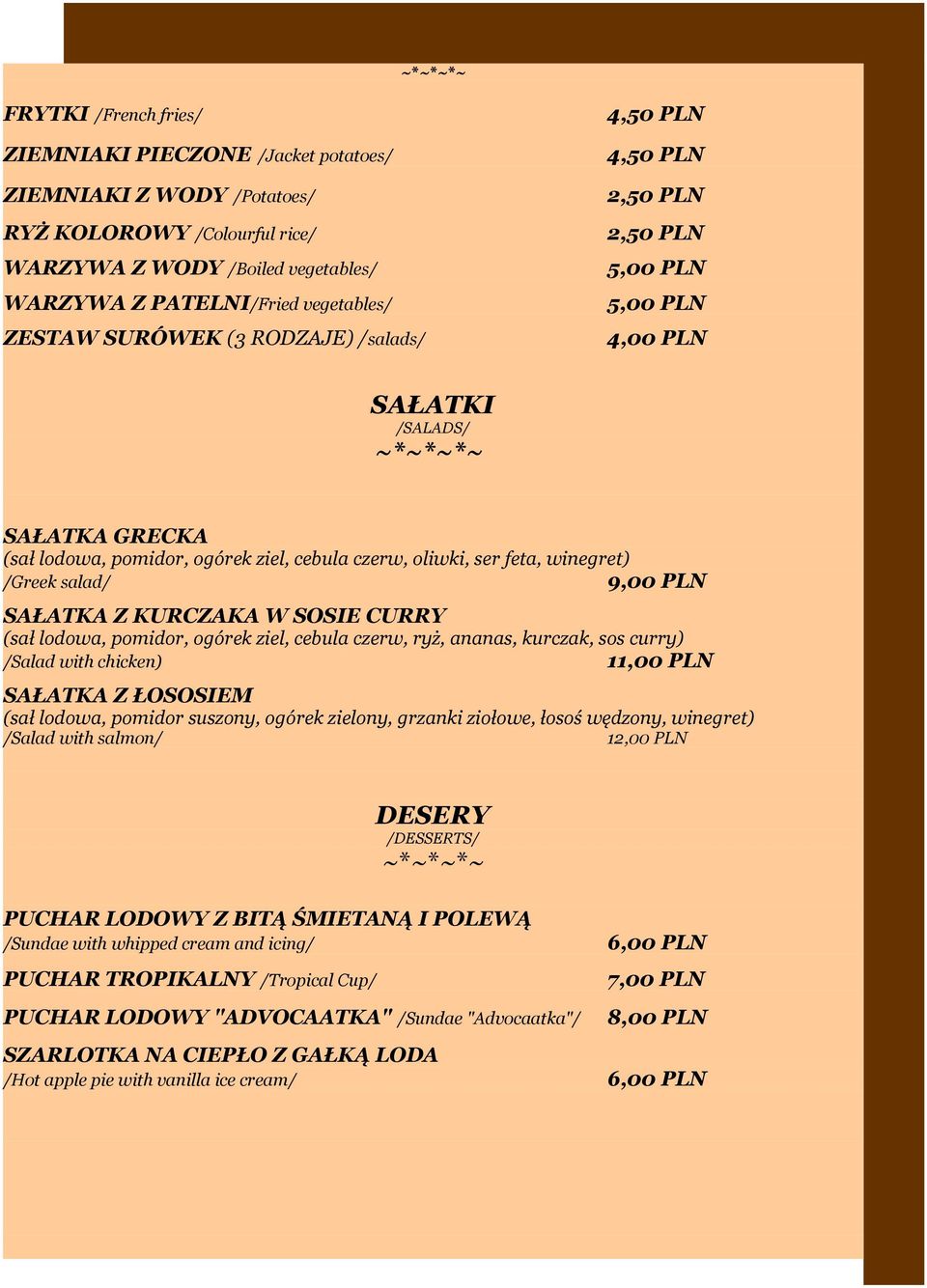 winegret) /Greek salad/ SAŁATKA Z KURCZAKA W SOSIE CURRY (sał lodowa, pomidor, ogórek ziel, cebula czerw, ryż, ananas, kurczak, sos curry) /Salad with chicken) 11,00 PLN SAŁATKA Z ŁOSOSIEM (sał