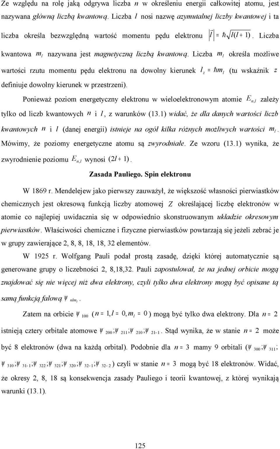 Liczba okreśa ożiwe wartości rzutu oentu pędu eektronu na dowony kierunek definiuje dowony kierunek w przestrzeni).