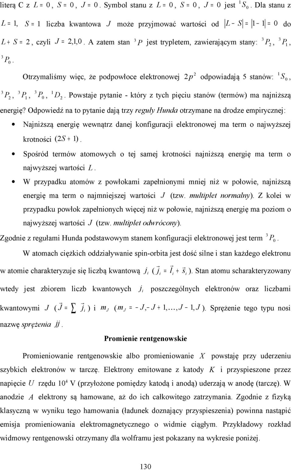Powstaje pytanie - który z tych pięciu stanów (terów) a najniższą energię?