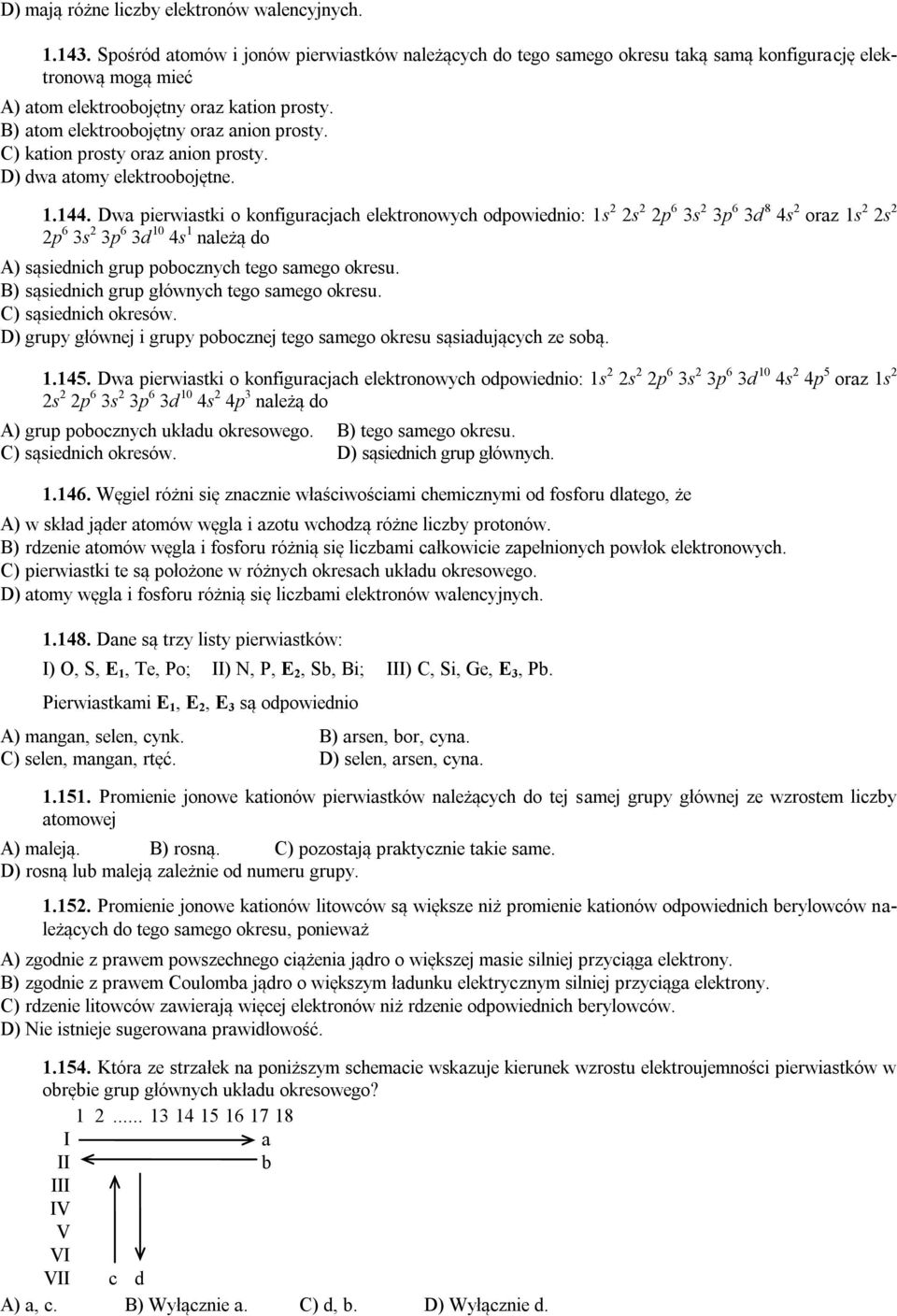 C) kation prosty oraz anion prosty. D) dwa atomy elektroobojętne. 1.144.