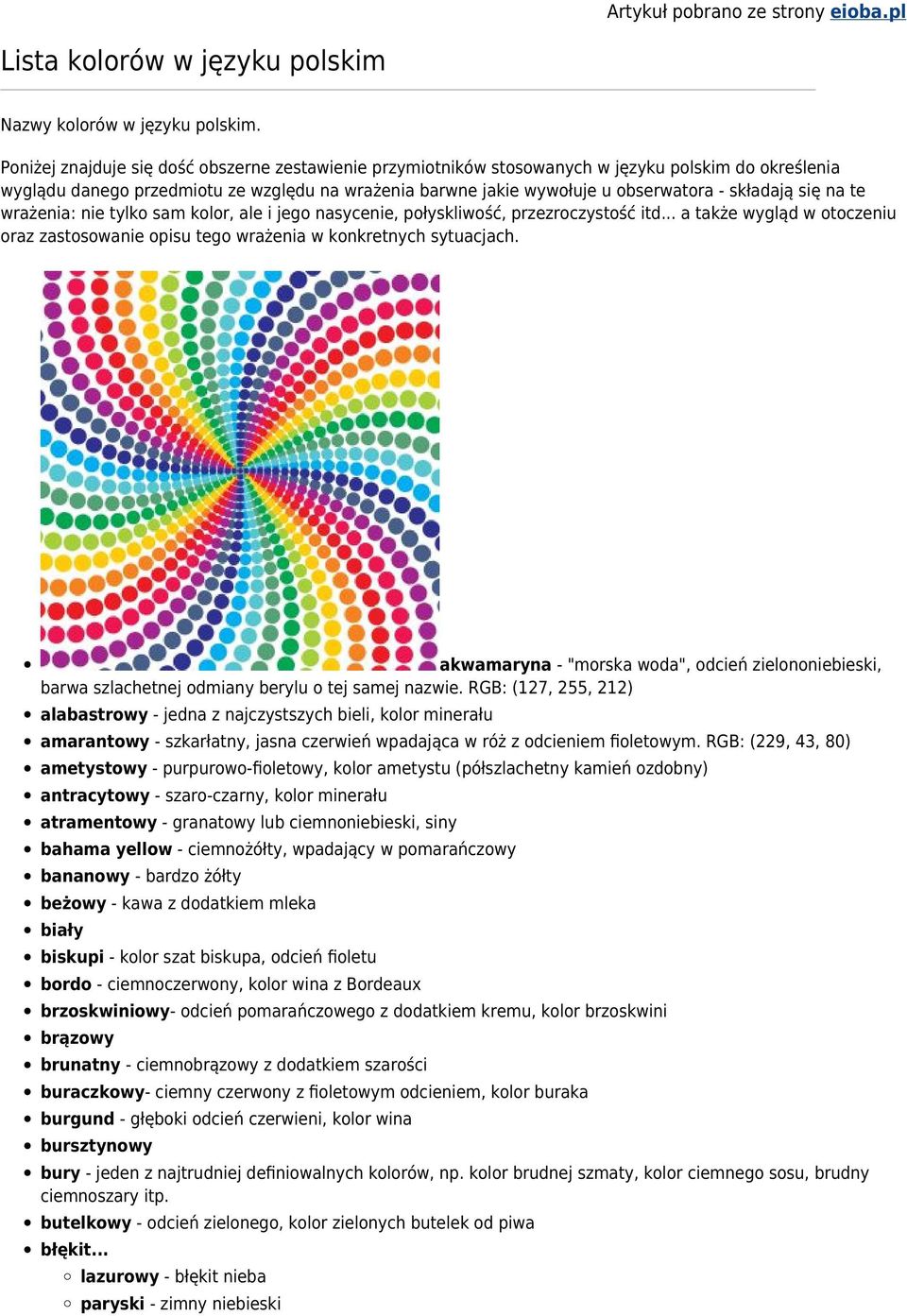 się na te wrażenia: nie tylko sam kolor, ale i jego nasycenie, połyskliwość, przezroczystość itd... a także wygląd w otoczeniu oraz zastosowanie opisu tego wrażenia w konkretnych sytuacjach.