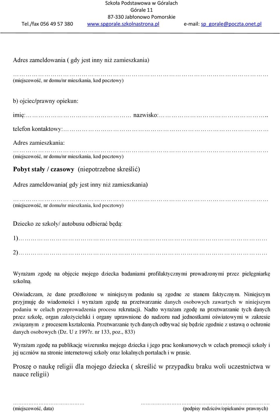 pielęgniarkę szkolną. Oświadczam, że dane przedłożone w niniejszym podaniu są zgodne ze stanem faktycznym.