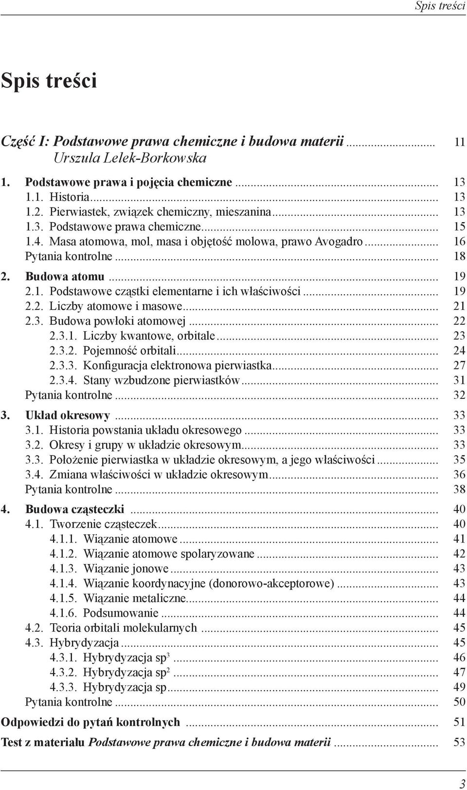 .. 19 2.1. Podstawowe cząstki elementarne i ich właściwości... 19 2.2. Liczby atomowe i masowe... 21 2.3. Budowa powłoki atomowej... 22 2.3.1. Liczby kwantowe, orbitale... 23 2.3.2. Pojemność orbitali.