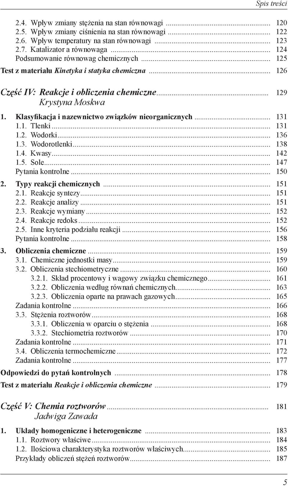 Klasyfikacja i nazewnictwo związków nieorganicznych... 131 1.1. Tlenki... 131 1.2. Wodorki... 136 1.3. Wodorotlenki... 138 1.4. Kwasy... 142 1.5. Sole... 147 Pytania kontrolne... 150 2.