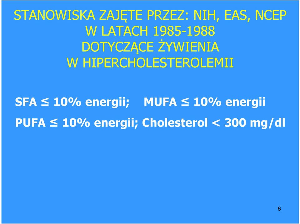 HIPERCHOLESTEROLEMII SFA 10% energii; MUFA
