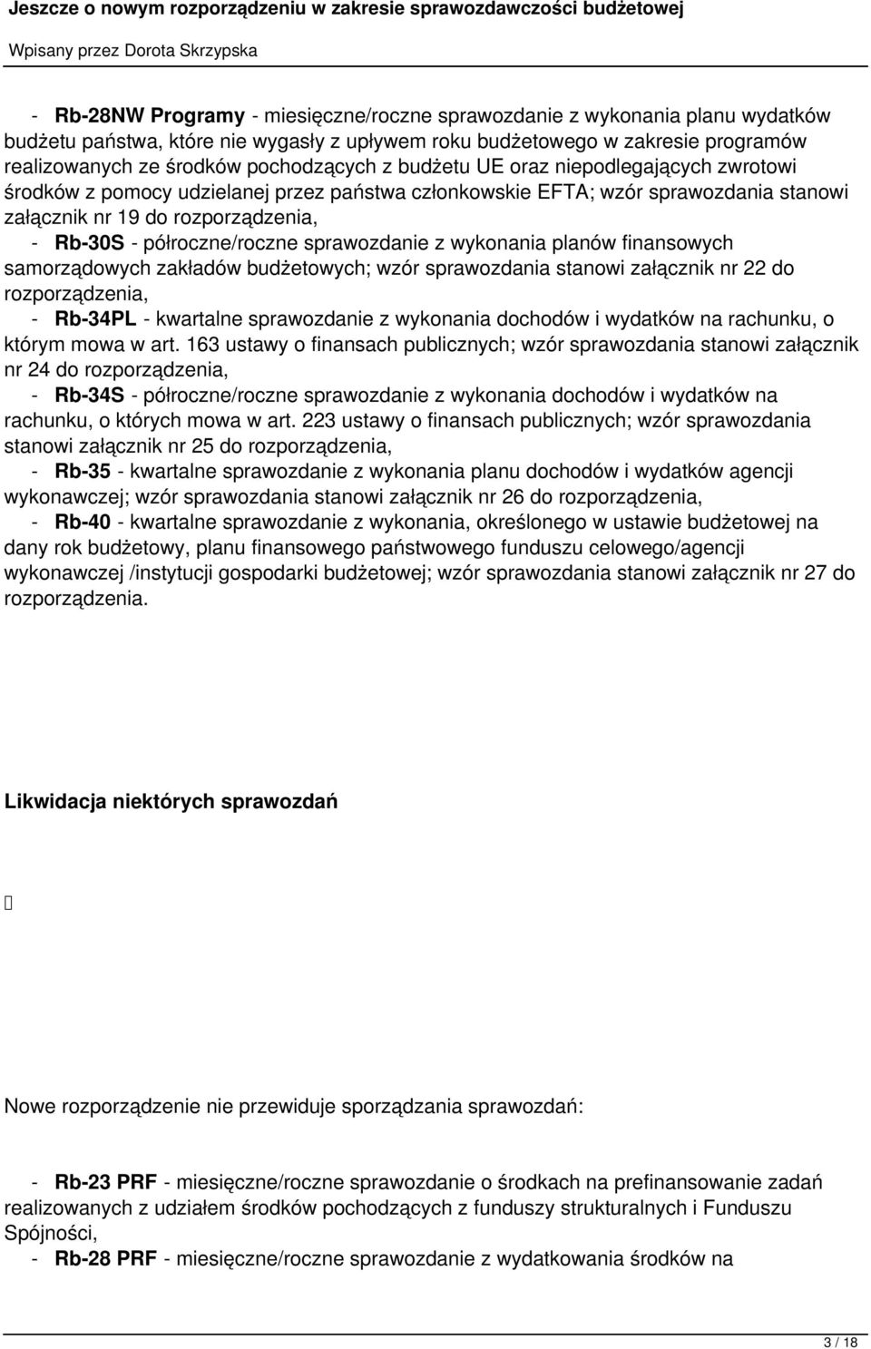 sprawozdanie z wykonania planów finansowych samorządowych zakładów budżetowych; wzór sprawozdania stanowi załącznik nr 22 do rozporządzenia, - Rb-34PL - kwartalne sprawozdanie z wykonania dochodów i
