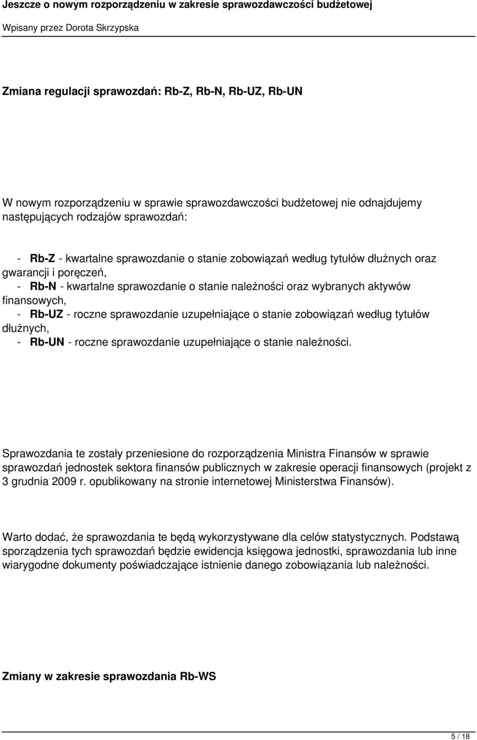 uzupełniające o stanie zobowiązań według tytułów dłużnych, - Rb-UN - roczne sprawozdanie uzupełniające o stanie należności.