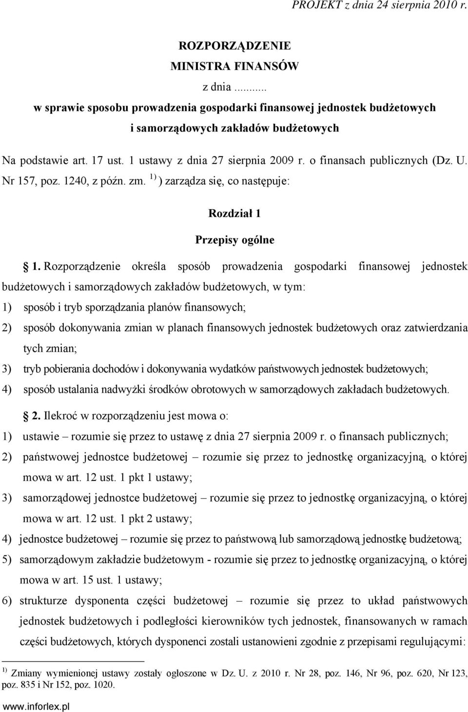 o finansach publicznych (Dz. U. Nr 157, poz. 1240, z późn. zm. 1) ) zarządza się, co następuje: Rozdział 1 Przepisy ogólne 1.