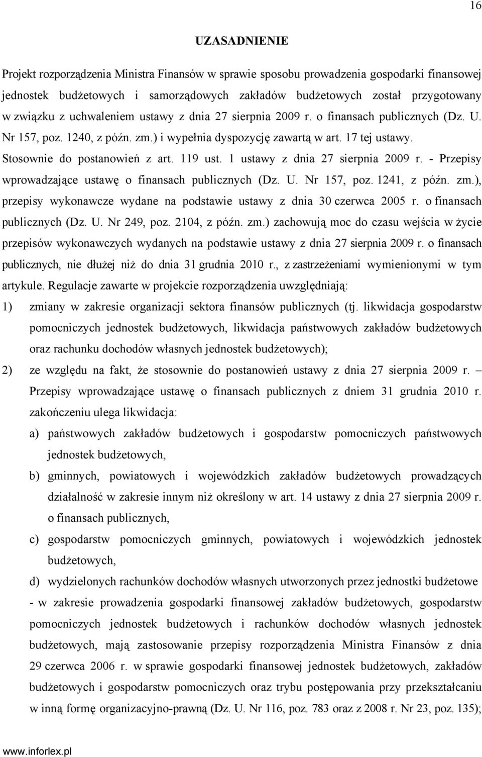 119 ust. 1 ustawy z dnia 27 sierpnia 2009 r. - Przepisy wprowadzające ustawę o finansach publicznych (Dz. U. Nr 157, poz. 1241, z późn. zm.