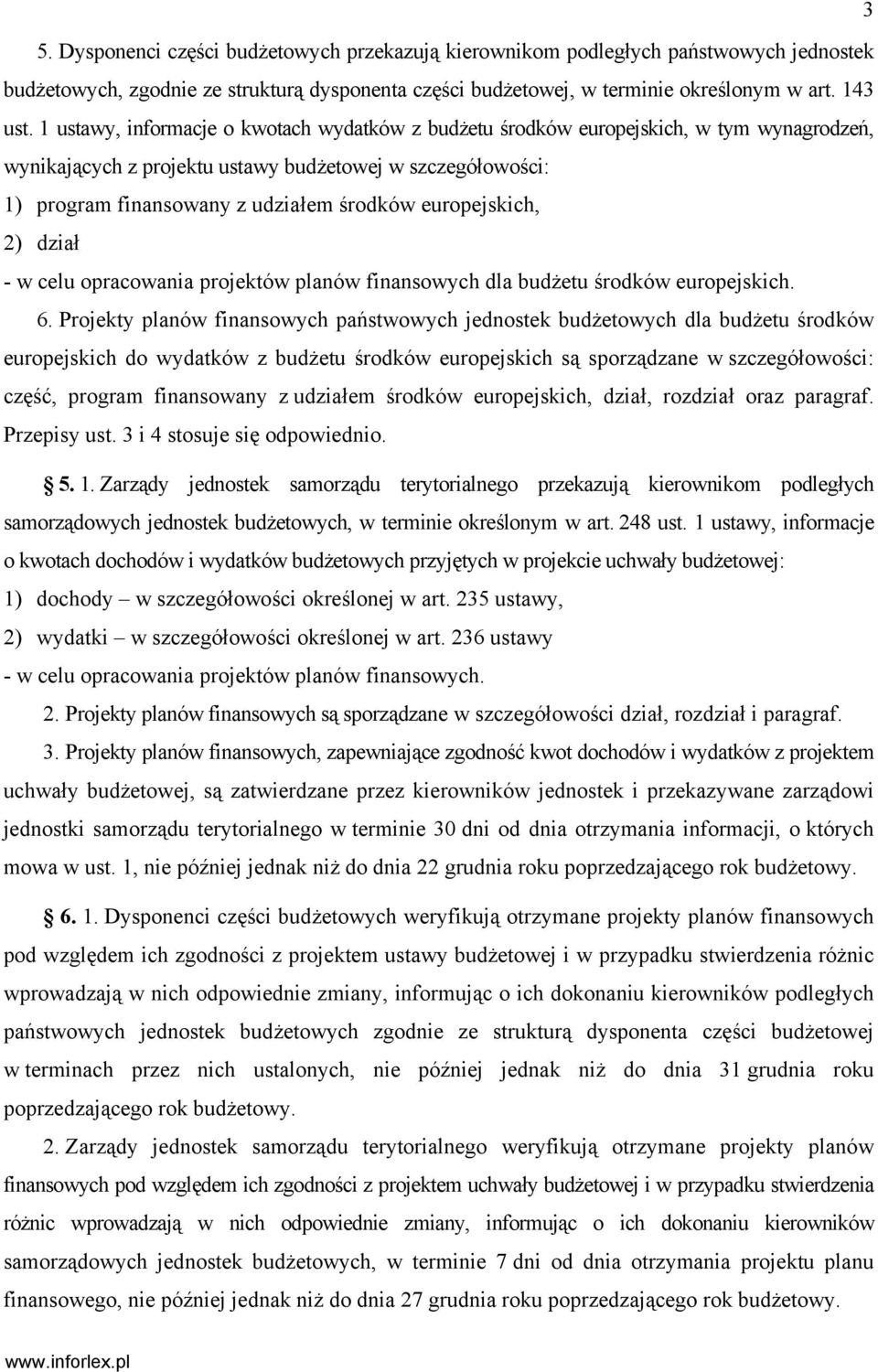 europejskich, 2) dział - w celu opracowania projektów planów finansowych dla budżetu środków europejskich. 6.