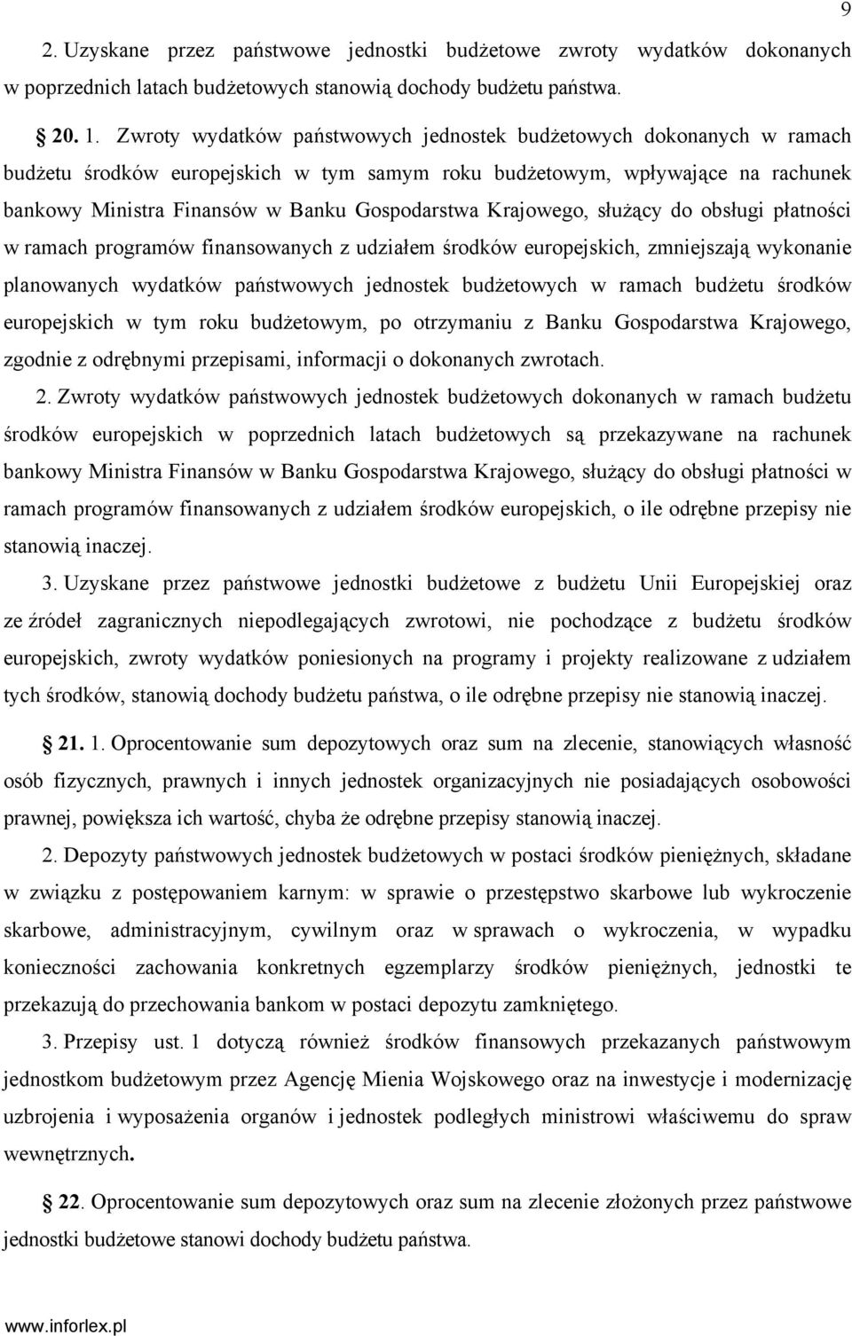 Krajowego, służący do obsługi płatności w ramach programów finansowanych z udziałem środków europejskich, zmniejszają wykonanie planowanych wydatków państwowych jednostek budżetowych w ramach budżetu