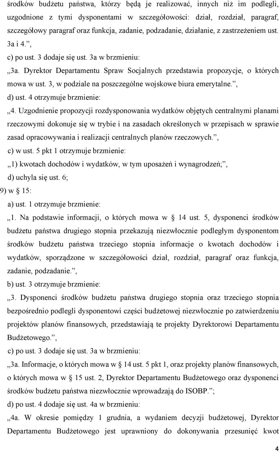 3, w podziale na poszczególne wojskowe biura emerytalne., d) ust. 4 otrzymuje brzmienie: 4.