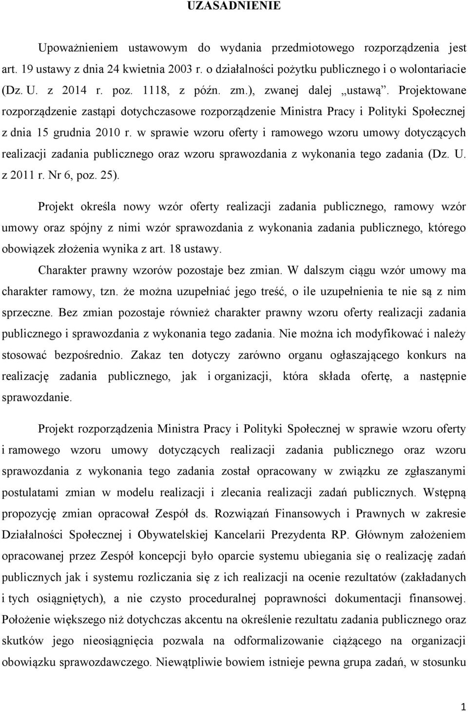 w sprawie wzoru oferty i ramowego wzoru umowy dotyczących realizacji zadania publicznego oraz wzoru sprawozdania z wykonania tego zadania (Dz. U. z 2011 r. Nr 6, poz. 25).