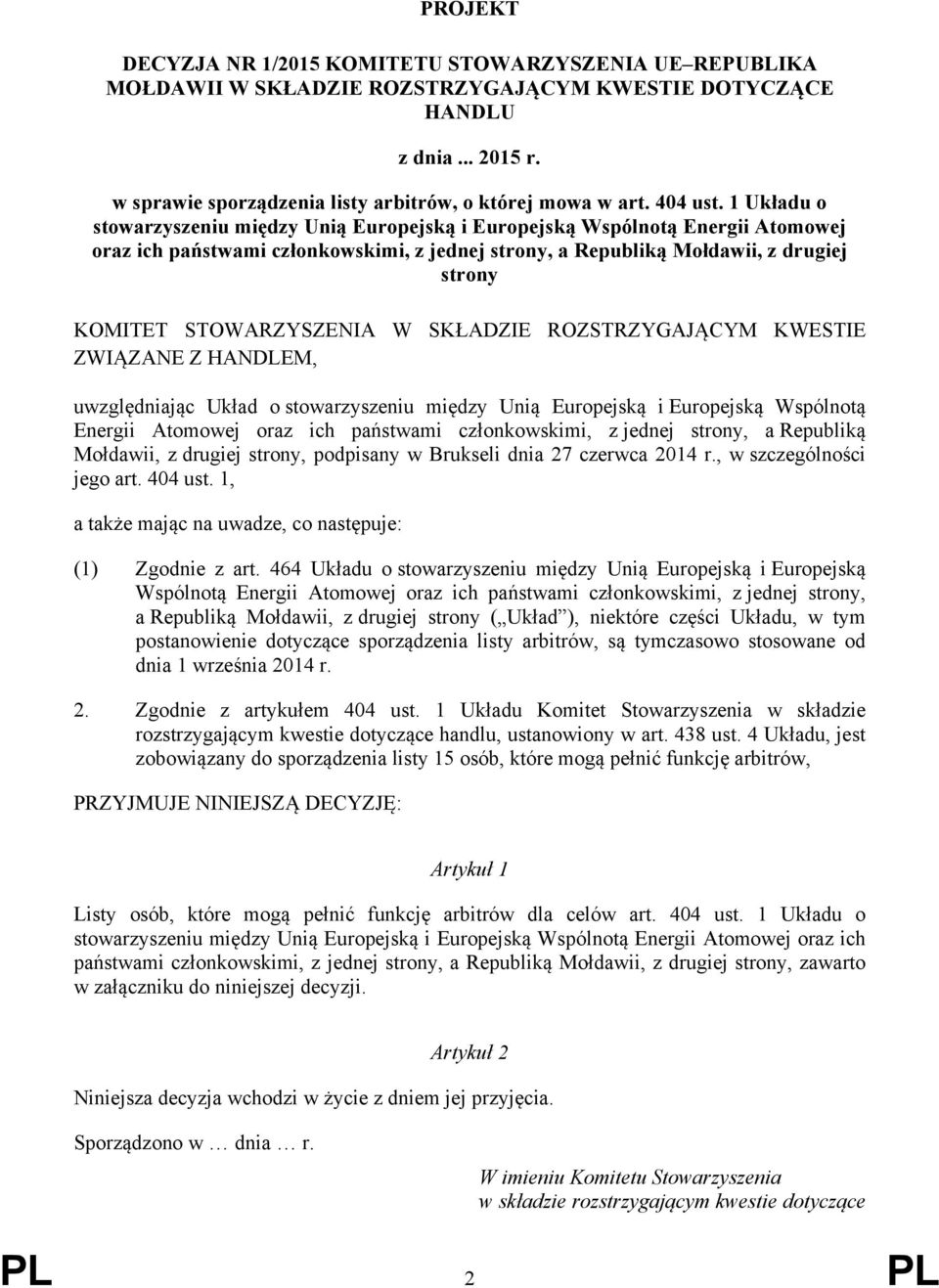 1 Układu o stowarzyszeniu między Unią Europejską i Europejską Wspólnotą Energii Atomowej oraz ich państwami członkowskimi, z jednej strony, a Republiką Mołdawii, z drugiej strony KOMITET