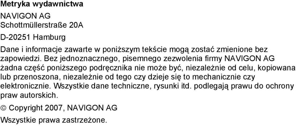Bez jednoznacznego, pisemnego zezwolenia firmy NAVIGON AG żadna część poniższego podręcznika nie może być, niezależnie od celu,