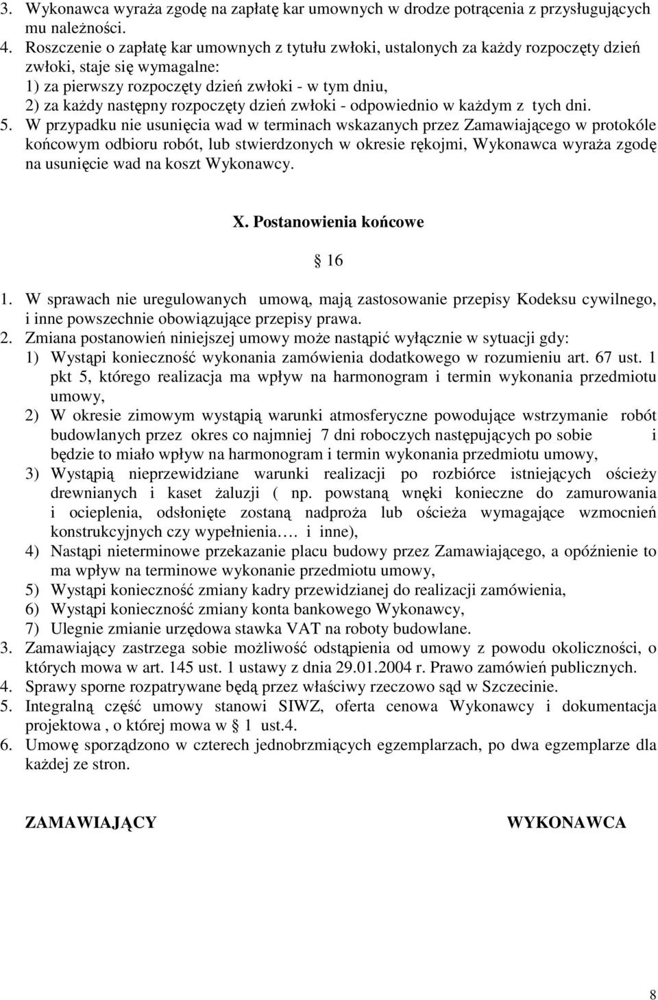 rozpoczęty dzień zwłoki - odpowiednio w kaŝdym z tych dni. 5.