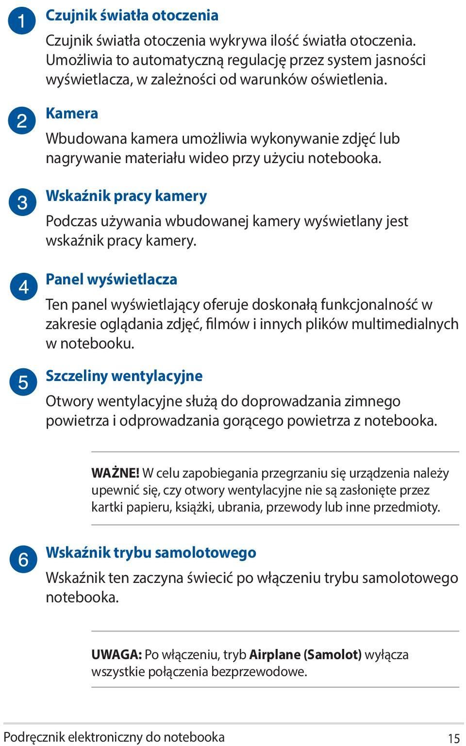 Wskaźnik pracy kamery Podczas używania wbudowanej kamery wyświetlany jest wskaźnik pracy kamery.