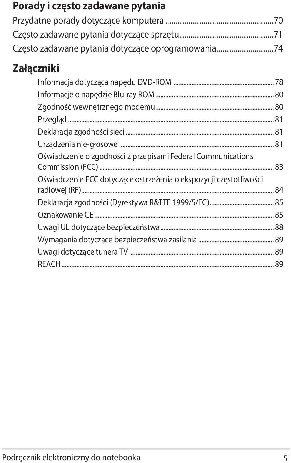 .. 81 Urządzenia nie-głosowe... 81 Oświadczenie o zgodności z przepisami Federal Communications Commission (FCC)... 83 Oświadczenie FCC dotyczące ostrzeżenia o ekspozycji częstotliwości radiowej (RF).