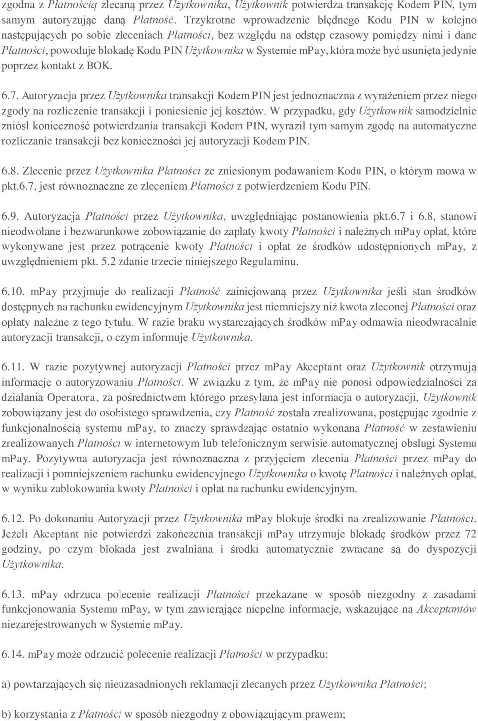 Systemie mpay, która może być usunięta jedynie poprzez kontakt z BOK. 6.7.
