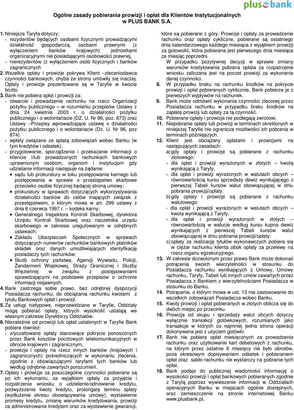 posiadającymi osobowości prawnej, - nierezydentów (z wyłączeniem osób fizycznych i banków zagranicznych 2.