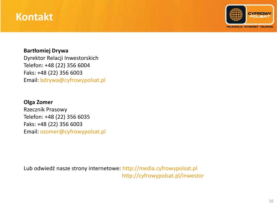 pl Olga Zomer Rzecznik Prasowy Tlf Telefon: +48 (22) 356 6035 Faks: +48 (22) 356 6003