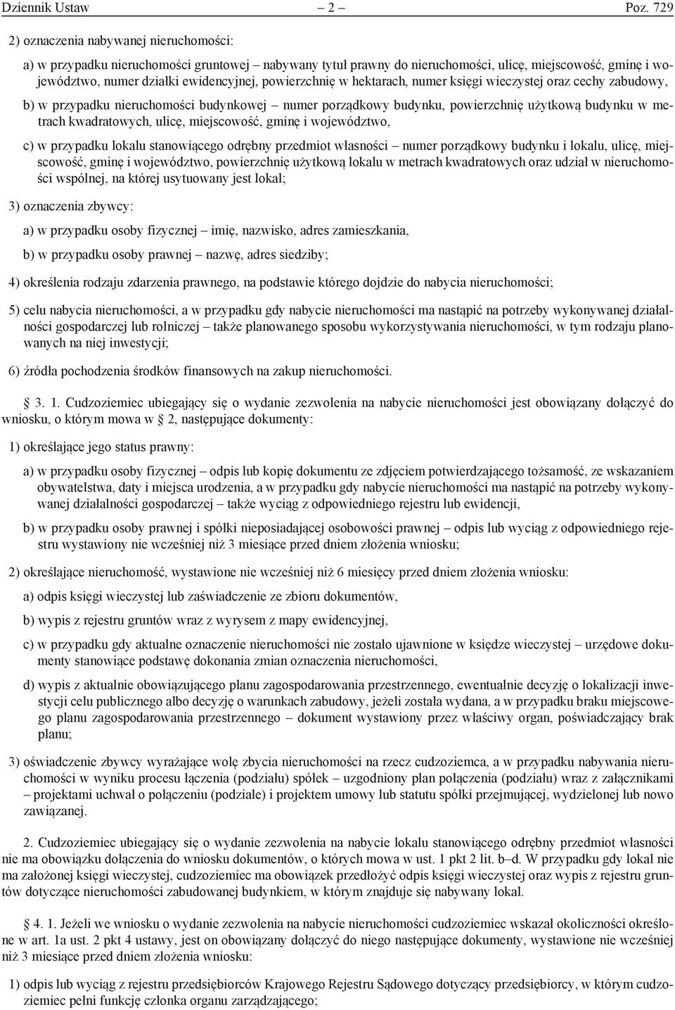 powierzchnię w hektarach, numer księgi wieczystej oraz cechy zabudowy, b) w przypadku nieruchomości budynkowej numer porządkowy budynku, powierzchnię użytkową budynku w metrach kwadratowych, ulicę,