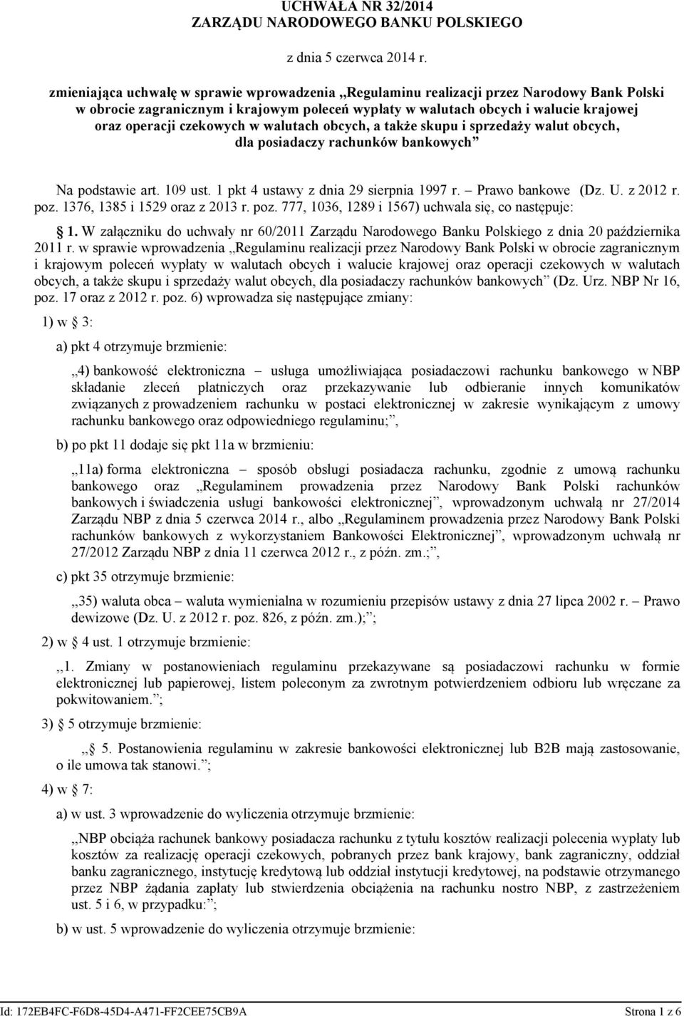 czekowych w walutach obcych, a także skupu i sprzedaży walut obcych, dla posiadaczy rachunków bankowych Na podstawie art. 109 ust. 1 pkt 4 ustawy z dnia 29 sierpnia 1997 r. Prawo bankowe (Dz. U.