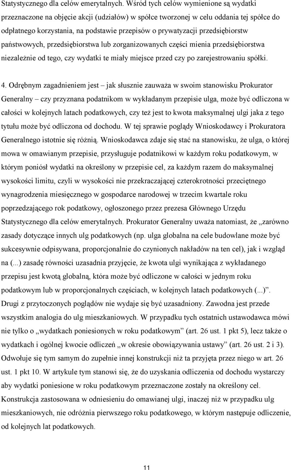 przedsiębiorstw państwowych, przedsiębiorstwa lub zorganizowanych części mienia przedsiębiorstwa niezależnie od tego, czy wydatki te miały miejsce przed czy po zarejestrowaniu spółki. 4.