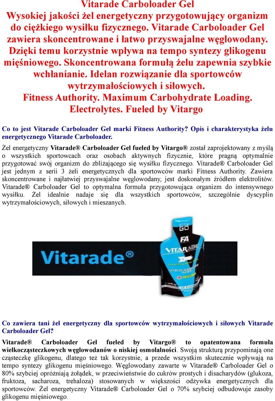 Fitness Authority. Maximum Carbohydrate Loading. Electrolytes. Fueled by Vitargo Co to jest Vitarade Carboloader Gel marki Fitness Authority?