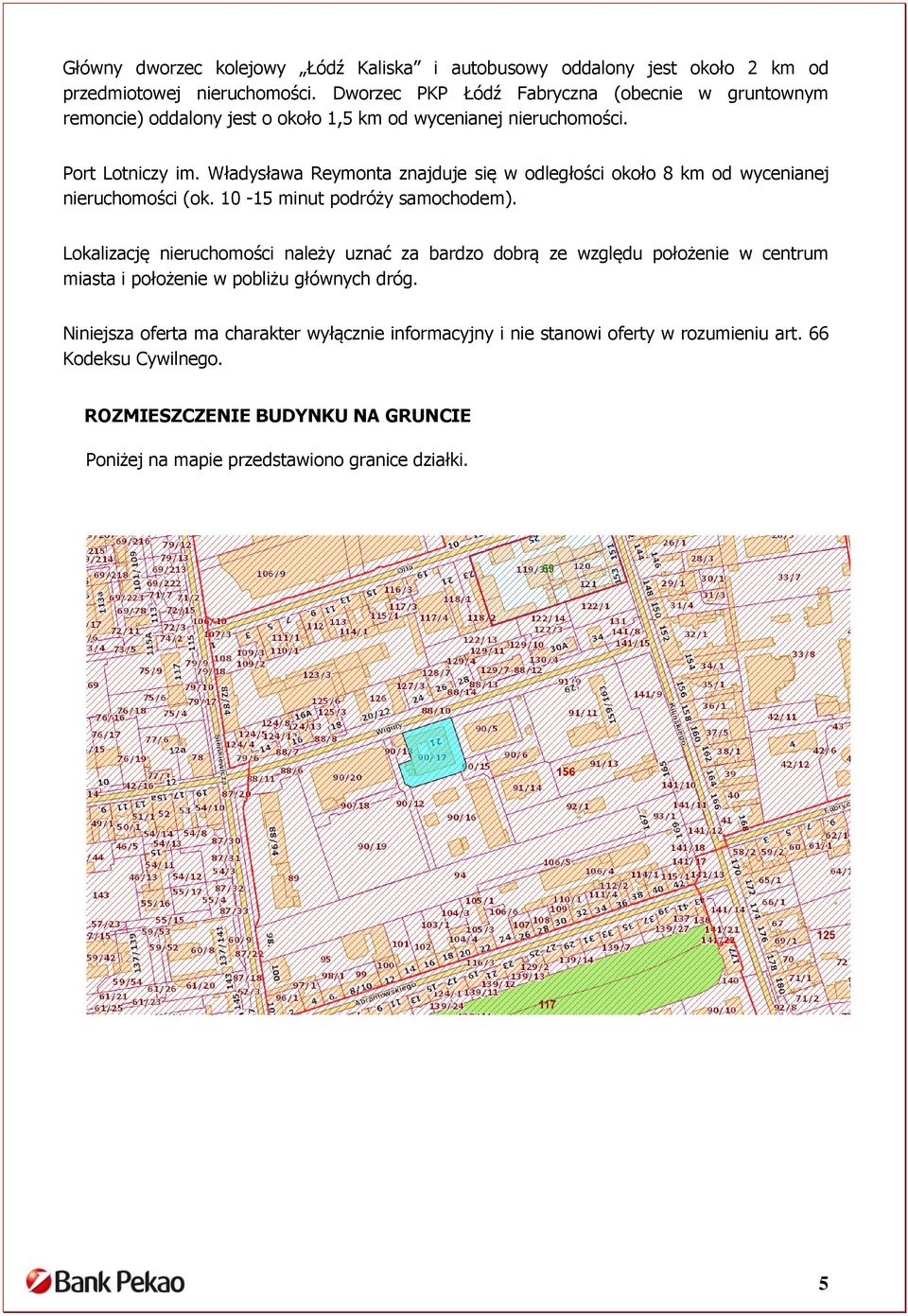 Władysława Reymonta znajduje się w odległości około 8 km od wycenianej nieruchomości (ok. 10-15 minut podróży samochodem).