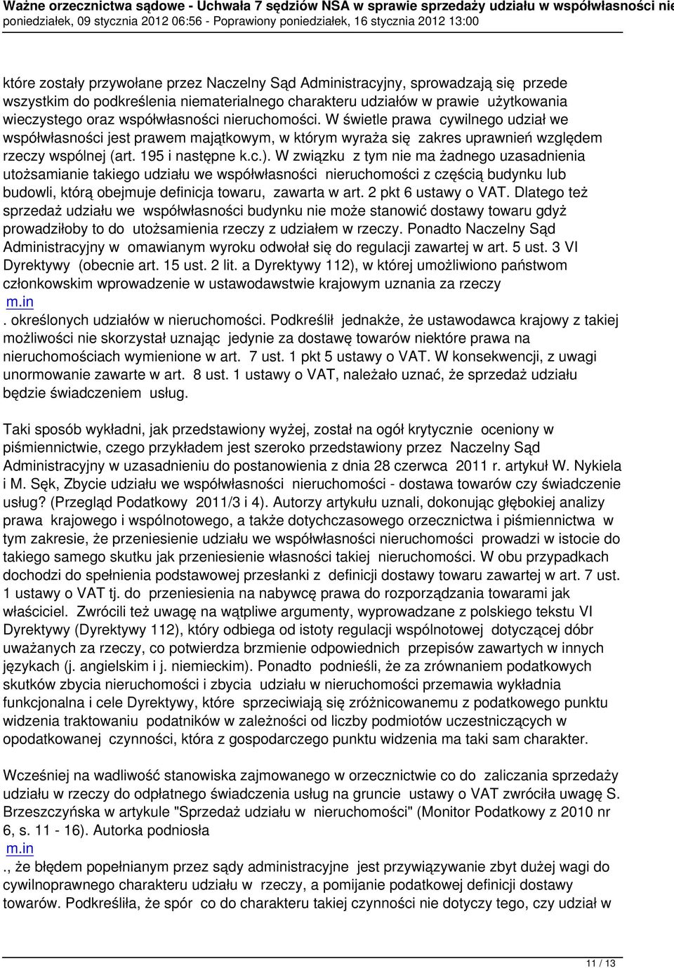 W związku z tym nie ma żadnego uzasadnienia utożsamianie takiego udziału we współwłasności nieruchomości z częścią budynku lub budowli, którą obejmuje definicja towaru, zawarta w art.
