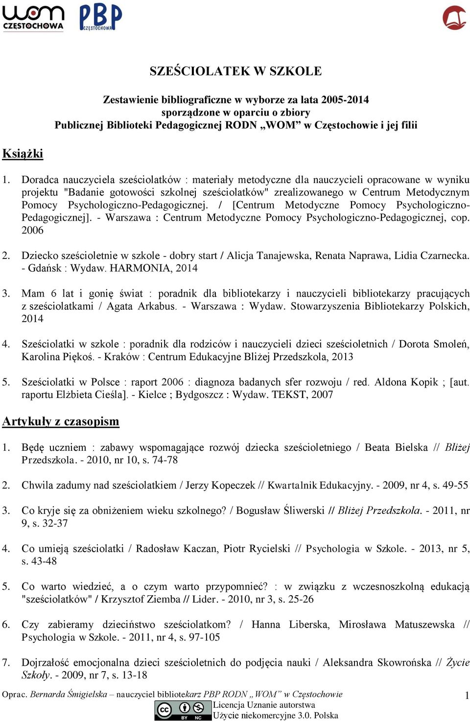 Psychologiczno-Pedagogicznej. / [Centrum Metodyczne Pomocy Psychologiczno- Pedagogicznej]. - Warszawa : Centrum Metodyczne Pomocy Psychologiczno-Pedagogicznej, cop. 2006 2.