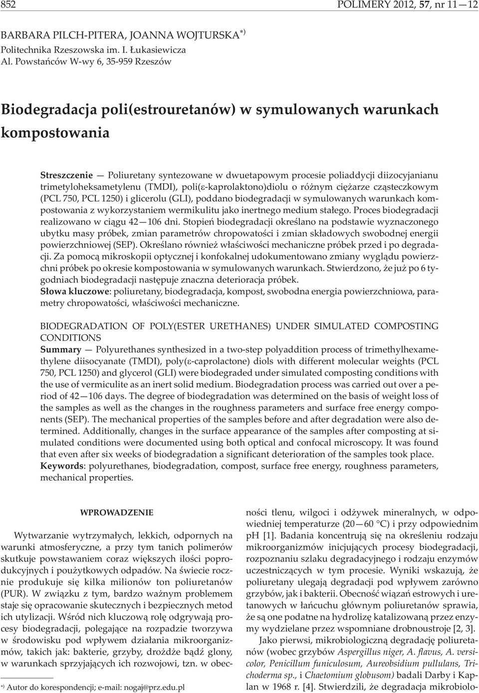 trimetyloheksametylenu (TMDI), poli( -kaprolaktono)diolu o ró nym ciê arze cz¹steczkowym (PCL 75, PCL 125) i glicerolu (GLI), poddano biodegradacji w symulowanych warunkach kompostowania z