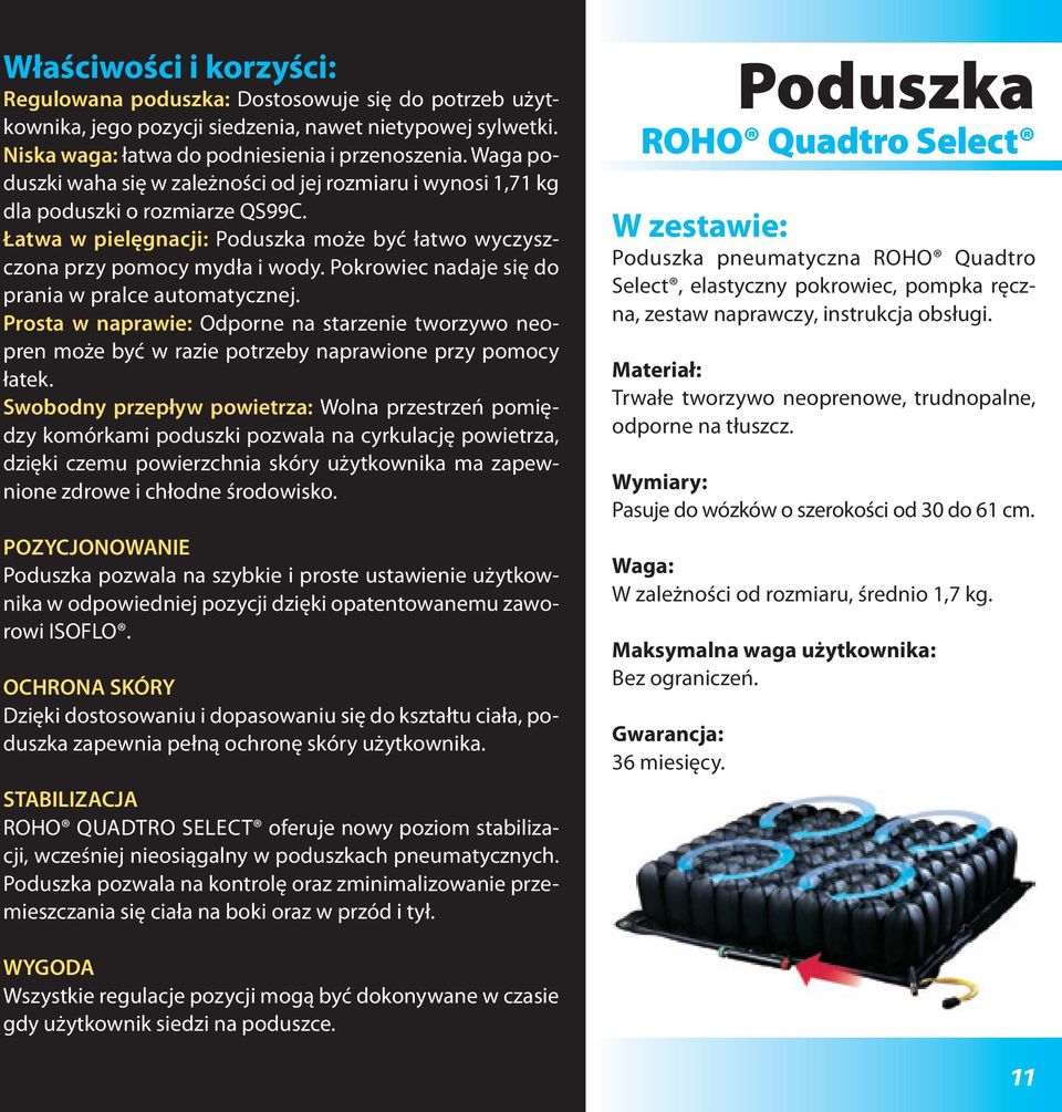 Pokrowiec nadaje się do prania w pralce automatycznej. Prosta w naprawie: Odporne na starzenie tworzywo neopren może być w razie potrzeby naprawione przy pomocy łatek.