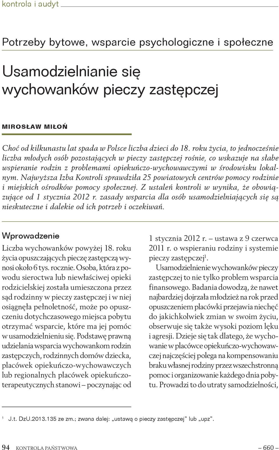 Najwyższa Izba Kontroli sprawdziła 25 powiatowych centrów pomocy rodzinie i miejskich ośrodków pomocy społecznej. Z ustaleń kontroli w wynika, że obowiązujące od 1 stycznia 2012 r.