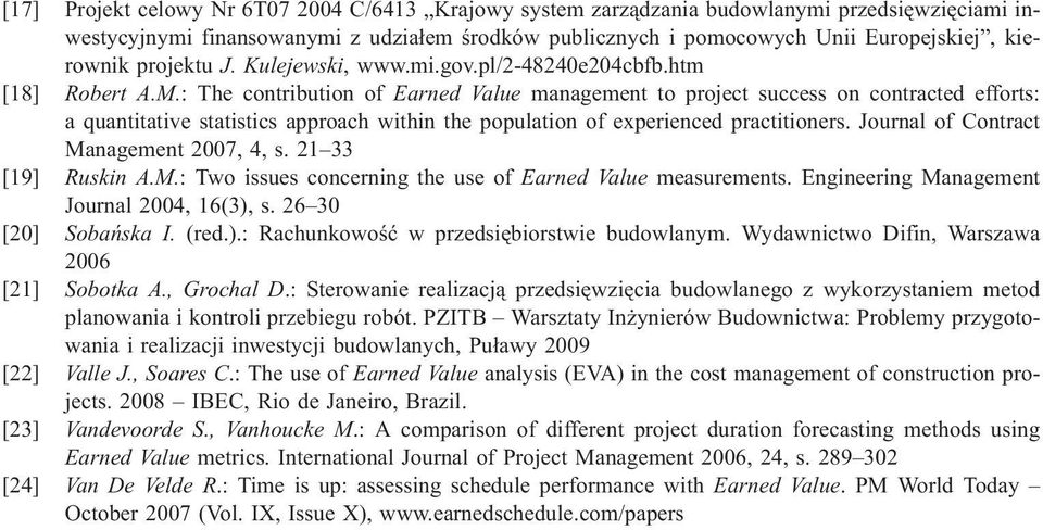 : The contribution of Earned Value management to project success on contracted efforts: a quantitative statistics approach within the population of experienced practitioners.