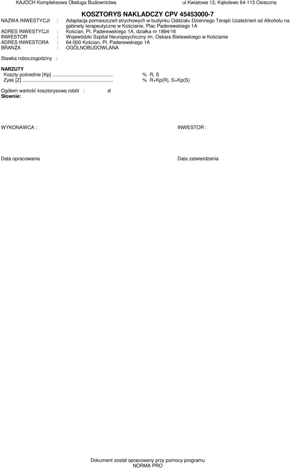 gabinety terapeutyczne w Kościanie, Plac Paderewskiego 1A ADRES INWESTYCJI : Kościan, Pl. Paderewskiego 1A, działka nr 1894/16 INWESTOR : Wojewódzki Szpital Neuropsychiczny im.