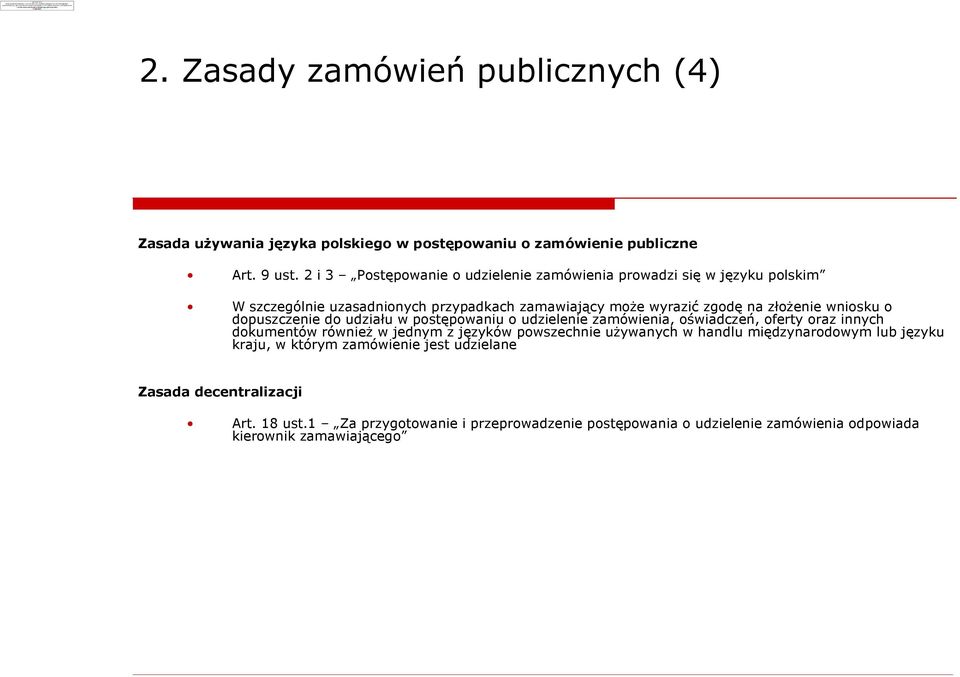 2 i 3 Postêpowanie o udzielenie zamówienia prowadzi siê w jêzyku polskim W szczególnie uzasadnionych przypadkach zamawiaj¹cy mo e wyraziã zgodê na zùo enie wniosku o dopuszczenie do