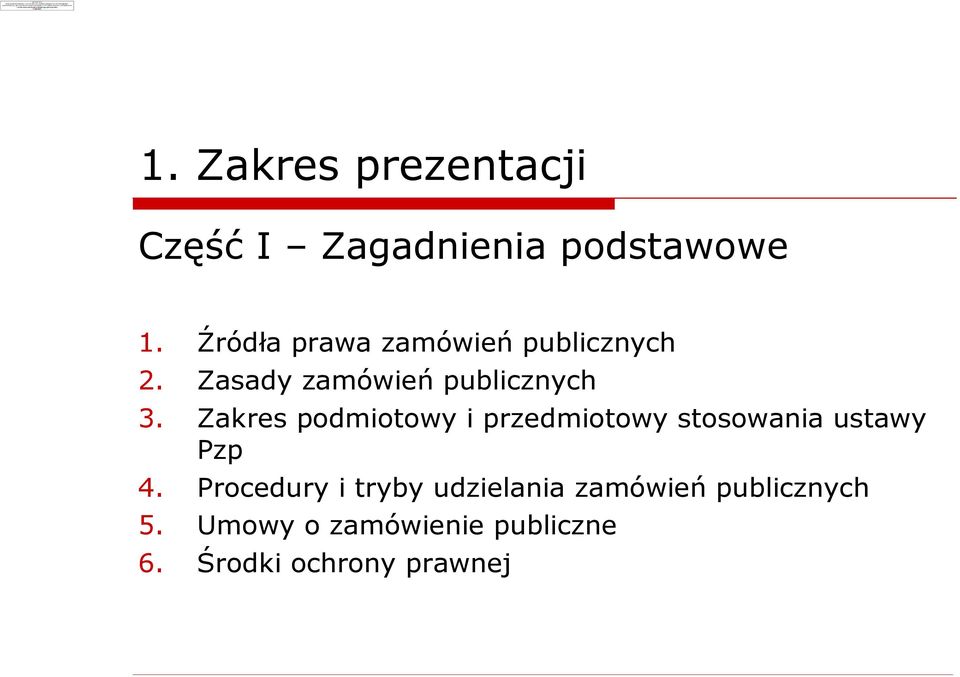 Zasady zamówieñ publicznych 3. Zakres podmiotowy i przedmiotowy stosowania ustawy Pzp 4.