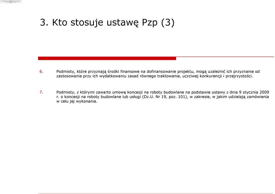 zasad równego traktowania, uczciwej konkurencji i przejrzystoœci. 7.