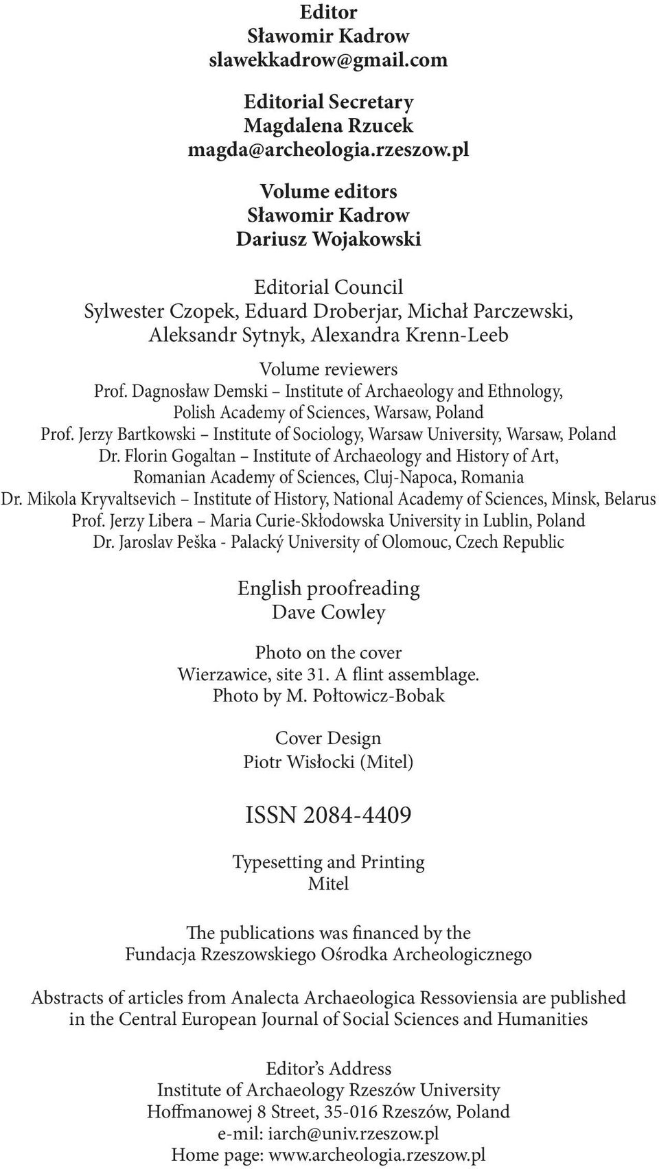 Dagnosław Demski Institute of Archaeology and Ethnology, Polish Academy of Sciences, Warsaw, Poland Prof. Jerzy Bartkowski Institute of Sociology, Warsaw University, Warsaw, Poland Dr.
