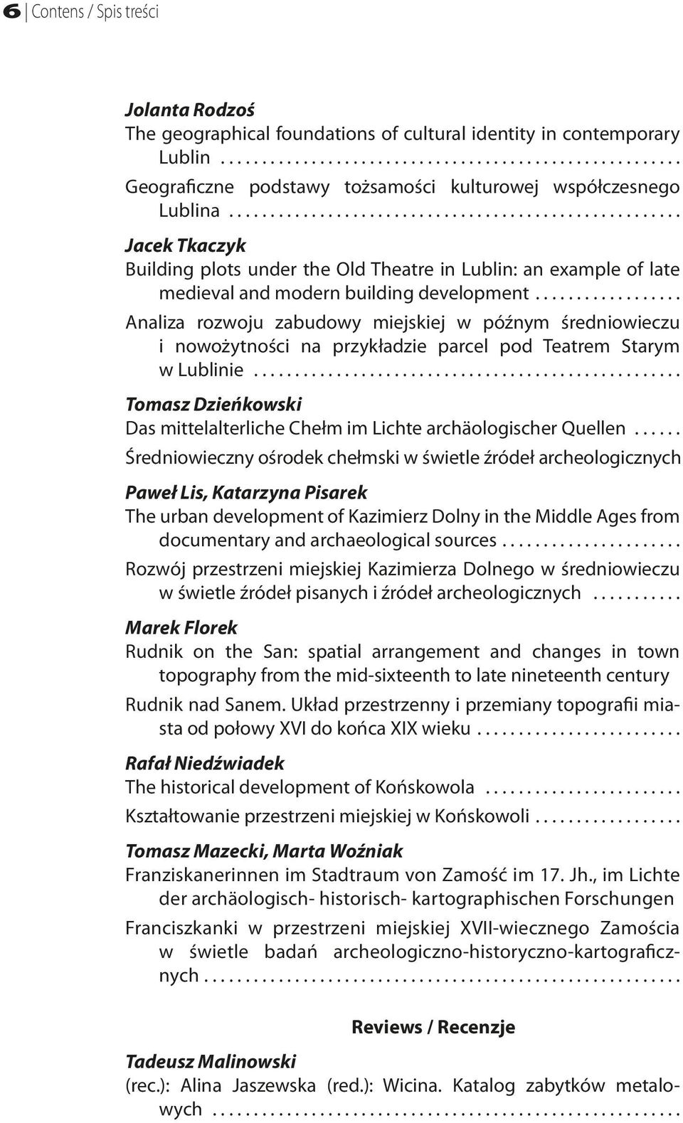 .. Analiza rozwoju zabudowy miejskiej w późnym średniowieczu i nowożytności na przykładzie parcel pod Teatrem Starym w Lublinie.